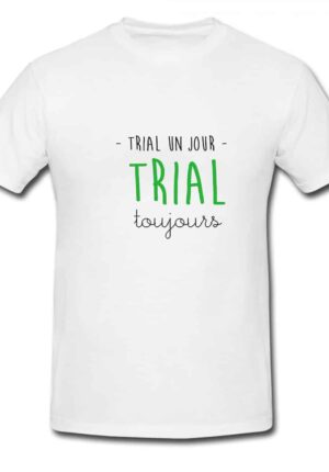 Tee-shirt Trial Toujours