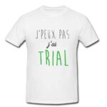 Tee-shirt Trial J'peux pas